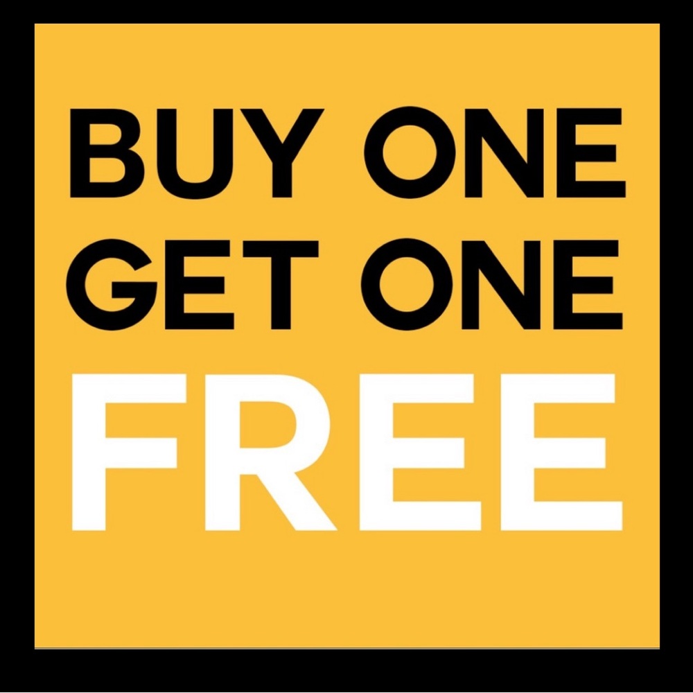 COPY - - BOGO any one item free with any one purchase!